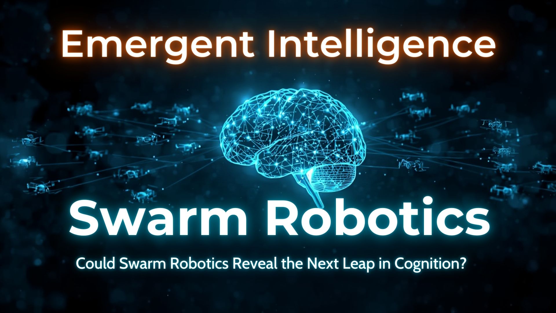 Read more about the article Emergent Intelligence: Could Swarm Robotics Reveal the Next Leap in Cognition?