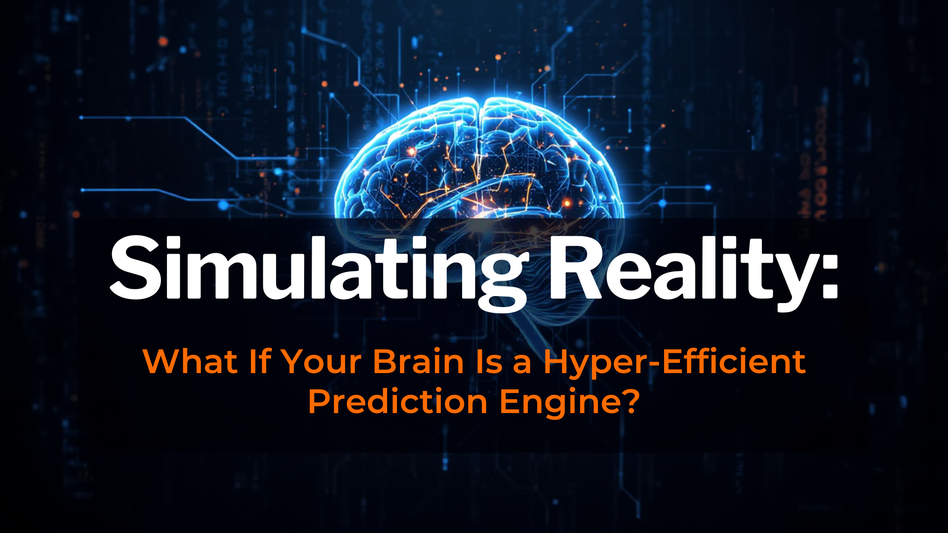 Read more about the article Simulating Reality: What If Your Brain Is a Hyper-Efficient Prediction Engine?